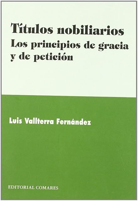 Portada de Titulos Nobiliarios: Los Principios de Gracia y de Peticion