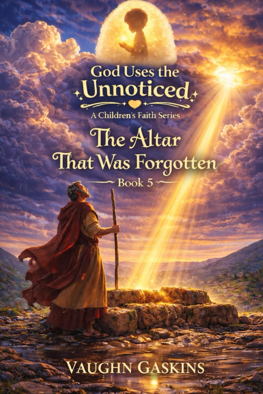 The Altar That Was Forgotten: God Uses the Unnoticed, Book Five