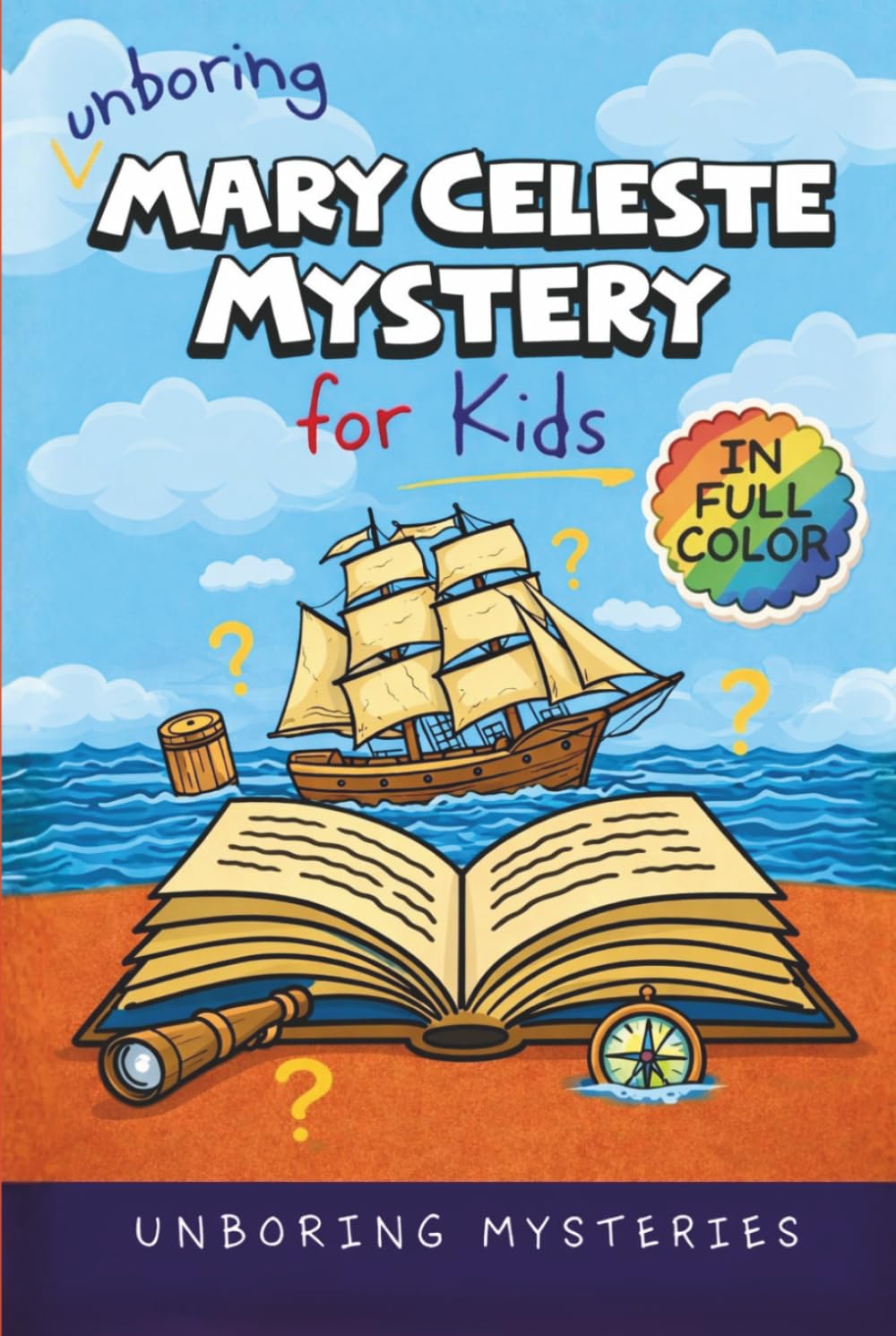 Unboring Mary Celeste Mystery for Kids: Funny, Fascinating Guide to the Strangest True Mary Celeste Mysteries, Hidden Clues, and Unexplained ... Activities for Classrooms and Homeschoolers)