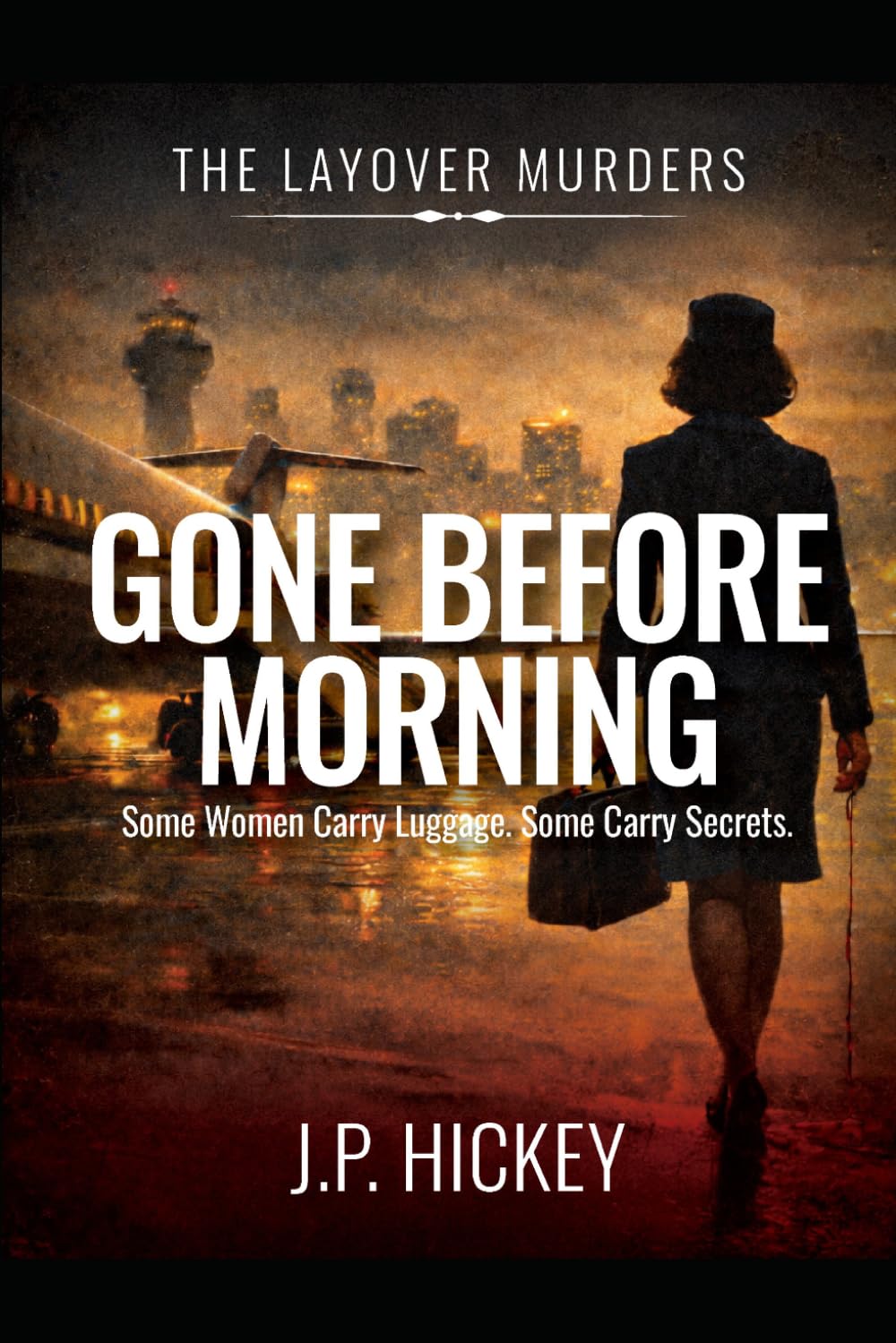 GONE BEFORE MORNING: THE LAYOVER MURDERS
