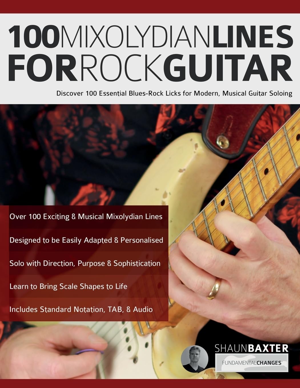 100 Mixolydian Lines for Rock Guitar: Discover 100 Essential Blues-Rock Licks for Modern, Musical Guitar Soloing