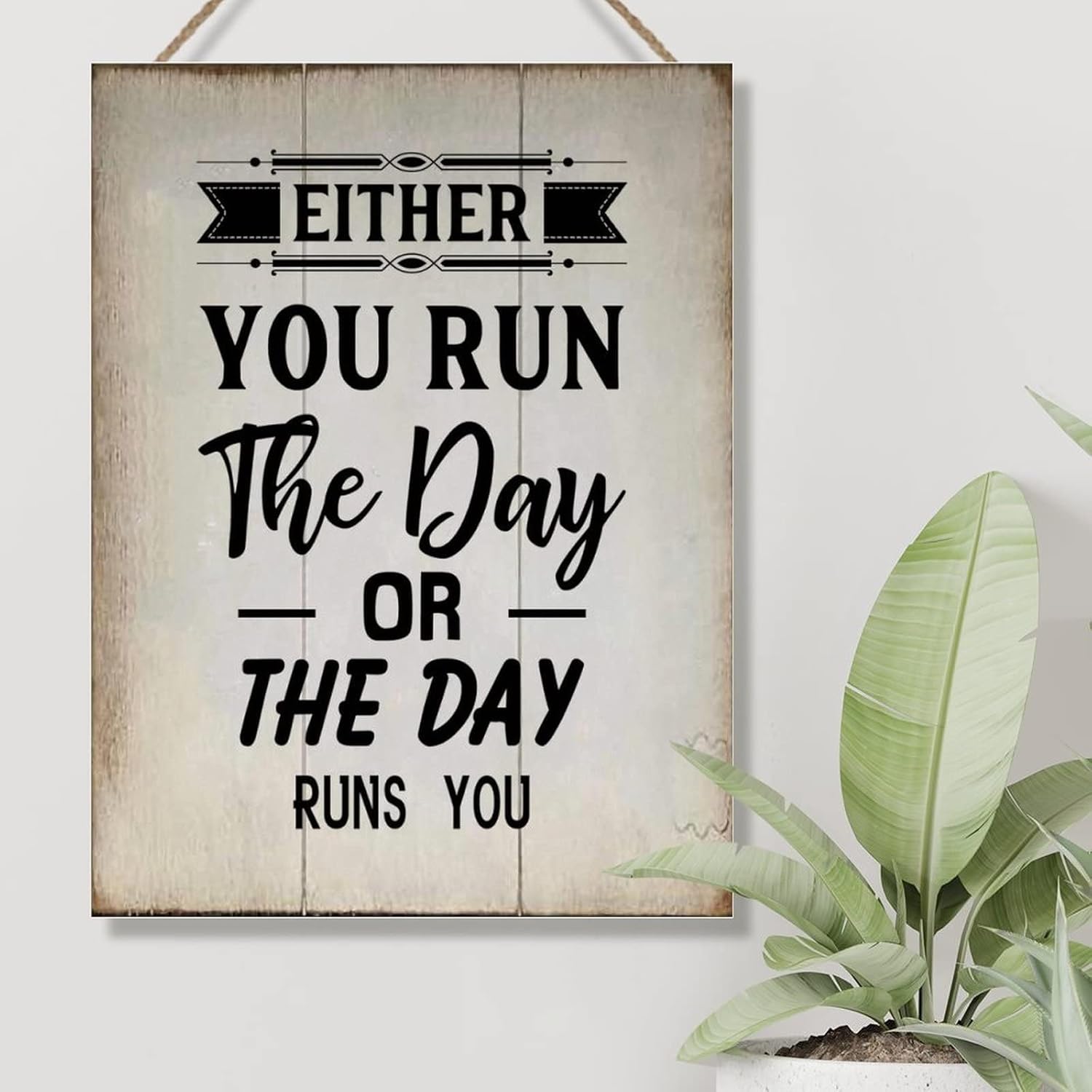 Rustic Sign Wood Decor Either You Run The Day Or The Day Runs You Wood Plaque Vintage Farmhouse Wall Hanging Sign Art Decor Plaque with Quotes for Home 18x24in Housewarminmg Gift