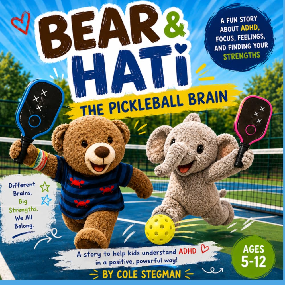 Bear & Hati Understand ADHD: A Gentle Children’s Story About ADHD, Feelings, Confidence, and Pickleball (Bear and Hati ADHD Series)
