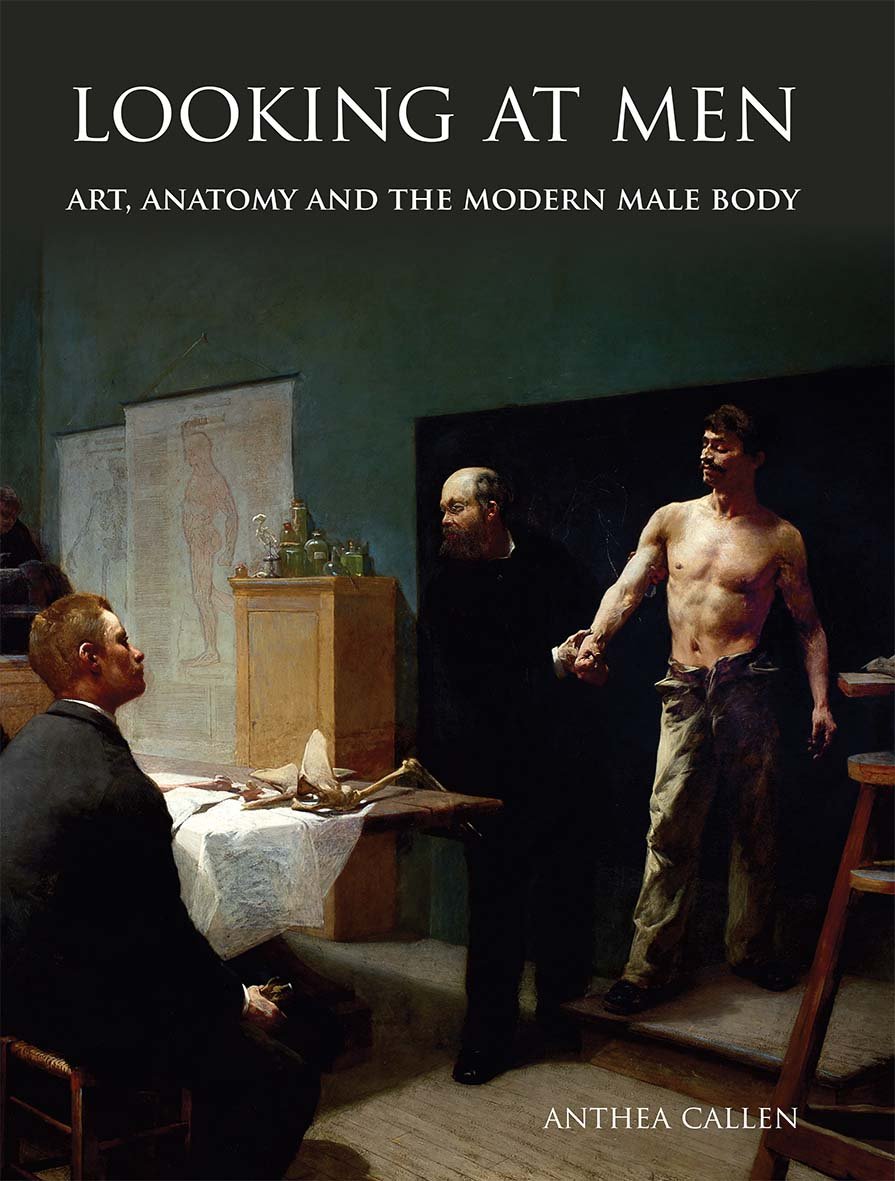Looking at Men: Art, Anatomy and the Modern Male Body Hardcover – September 25, 2018