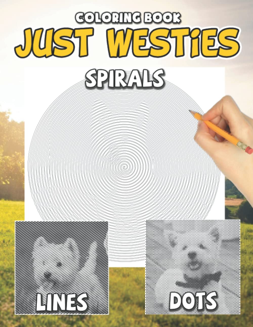 Just Westies Dots Lines Spirals Coloring Book: Unique Diagonal Line, Swirls Coloring Pages Of Adorable Pet For Stress Relieving & Relaxation