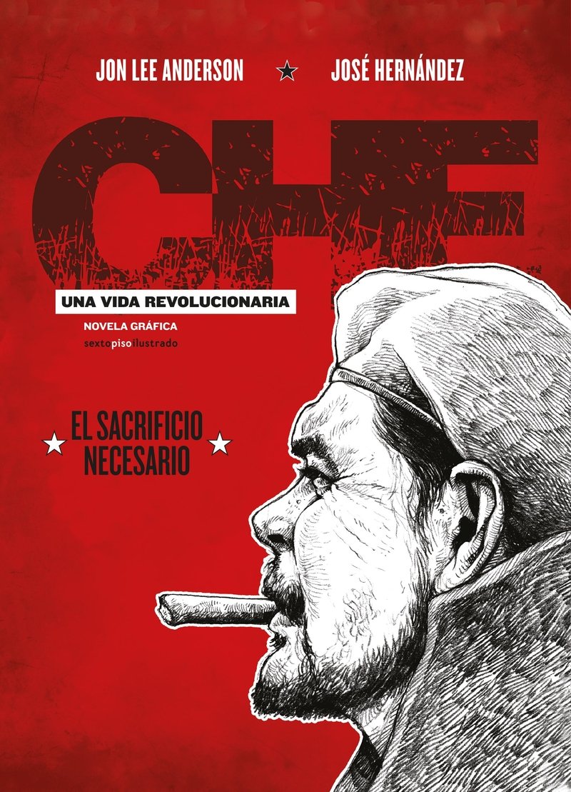 Che. Una vida revolucionaria: El sacrificio necesario