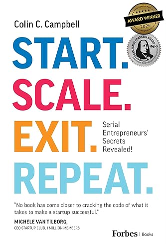 Start. Scale. Exit. Repeat.: Serial Entrepreneurs' Secrets Revealed!