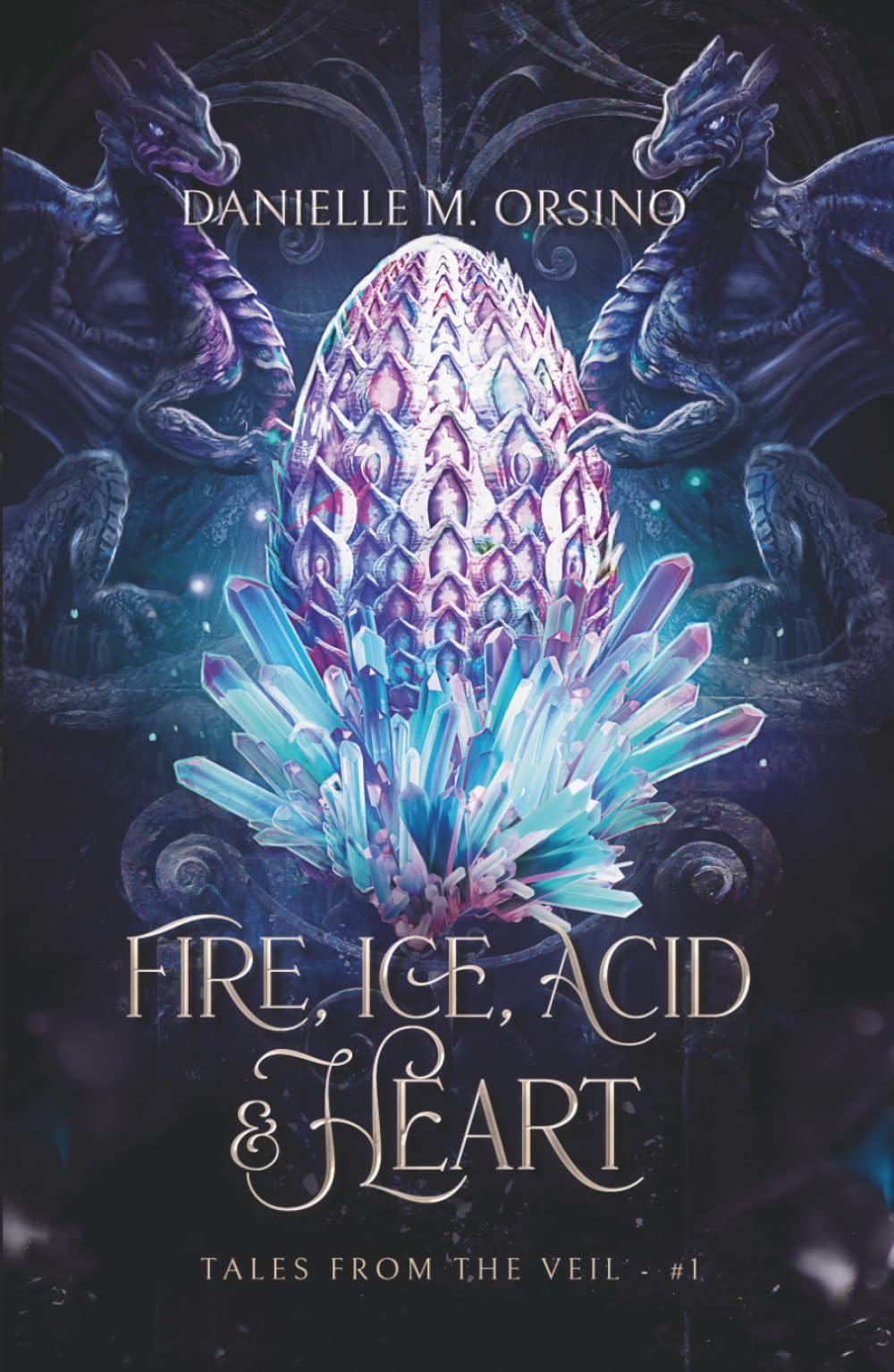 Fire, Ice, Acid & Heart: #1 (Tales from the Veil)