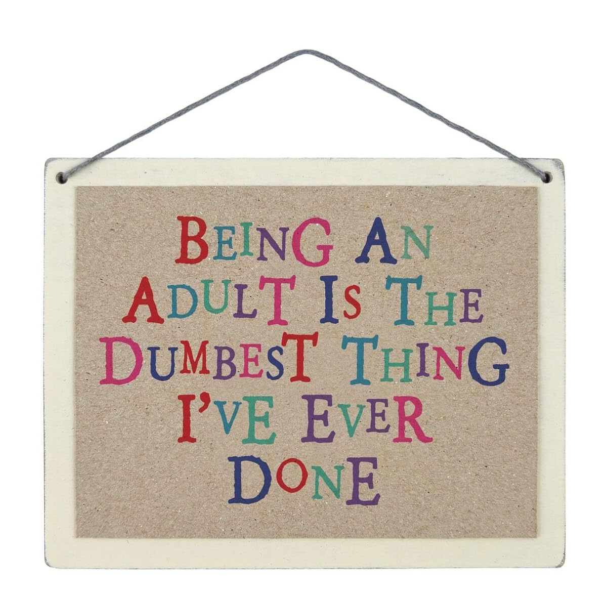 East Of India Beige Sign - Being An Adult Is The Dumbest Thing I’ve Ever Done - Wooden Plaque Home Decoration Hanging Ornament