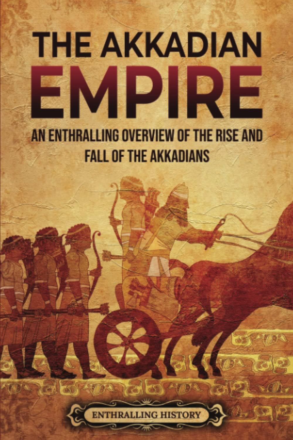 - The Akkadian Empire: An Enthralling Overview of the Rise and Fall of the Akkadians (History of Mesopotamia)