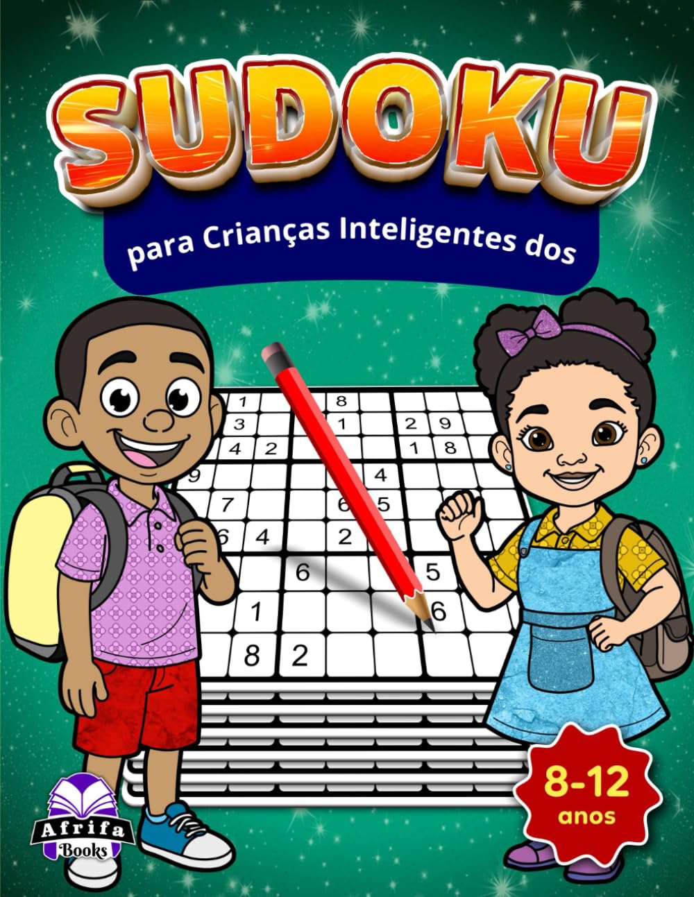 Sudoku para Crianças Inteligentes dos 8 aos 12 Anos: Jogos de Matemática Divertidos e Estimulantes para Desenvolver a Lógica, a Concentração e as ... 200 puzzles fáceis a difíceis com soluções