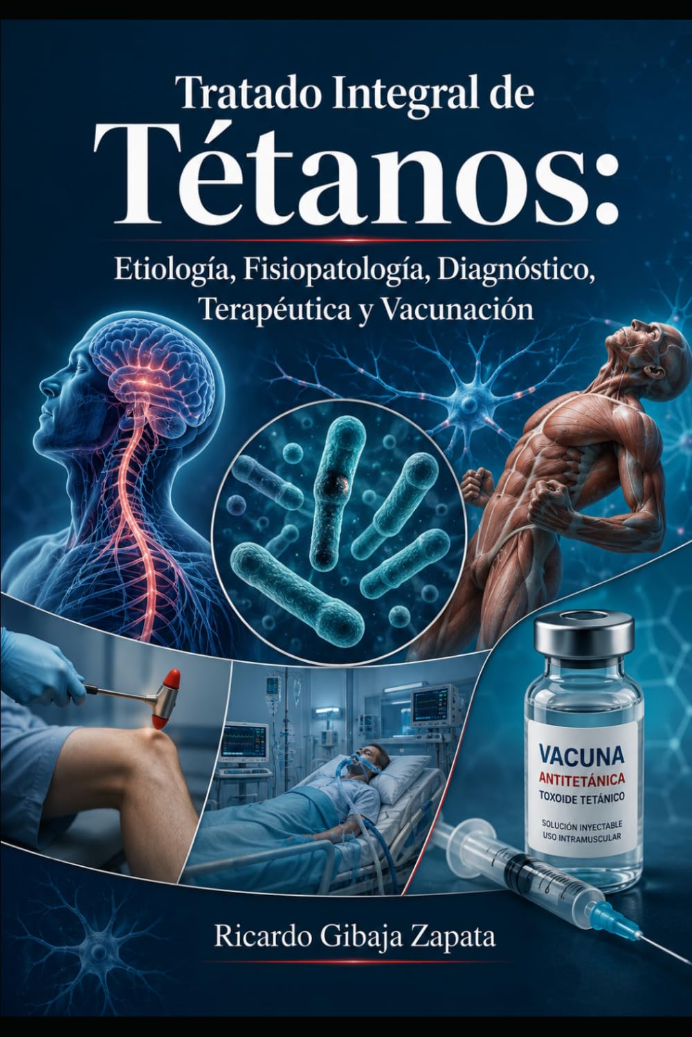 Tratado Integral de Tétanos: Etiología, Fisiopatología, Diagnóstico, Terapéutica y Vacunación