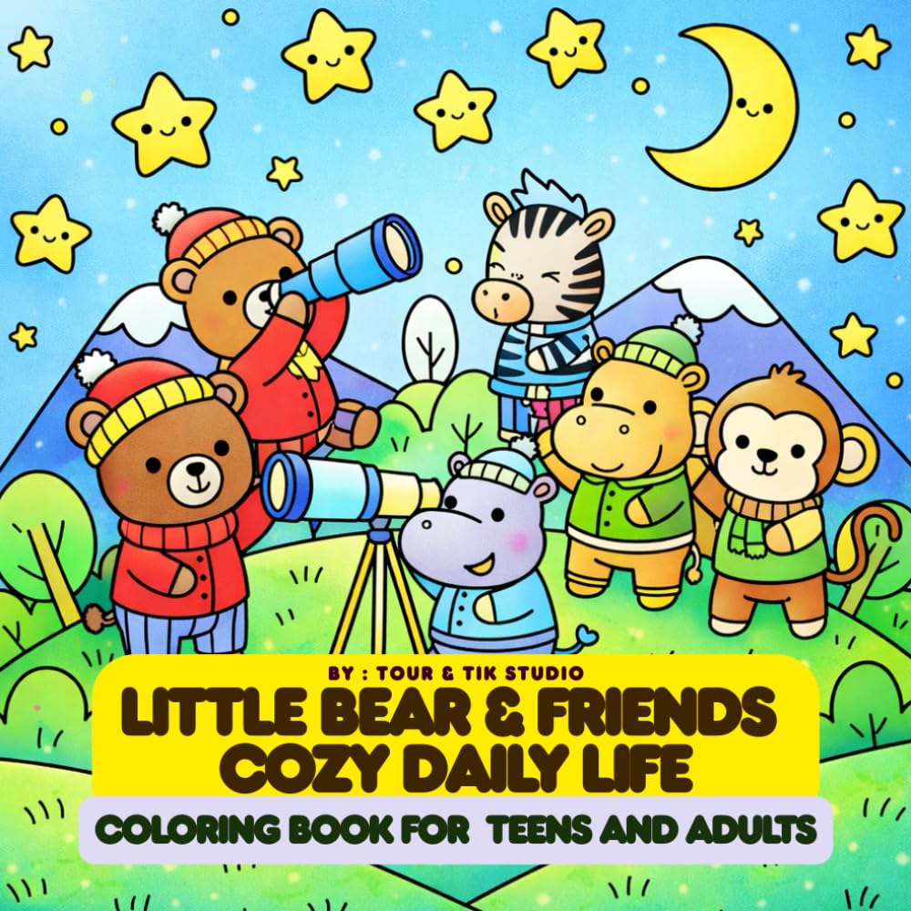 Little Bear & Friends Cozy Daily Life Coloring Book: Bold & Easy Relaxing Coloring Book for Teens & Adults