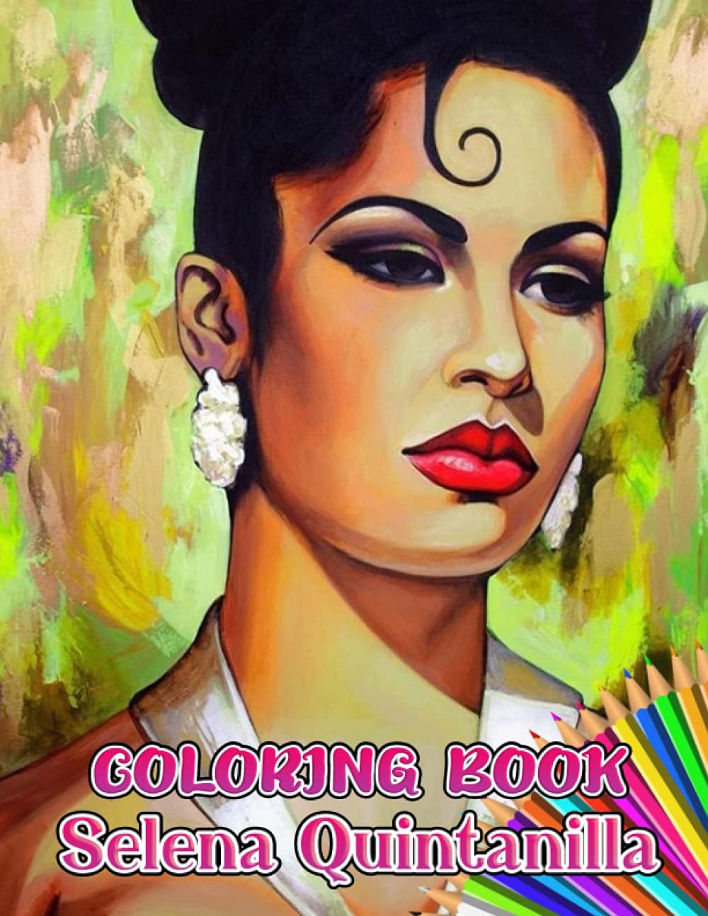 Selena Quintanilla Coloring Book: An Amazing Coloring Book With Lots Of Illustrations Selena Quintanilla For Relaxation And Stress Relief Paperback – 1 September 2021