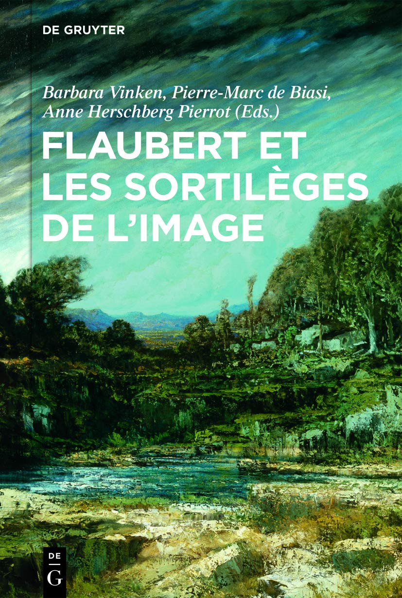 Flaubert et les sortilèges de l'image (French Edition)