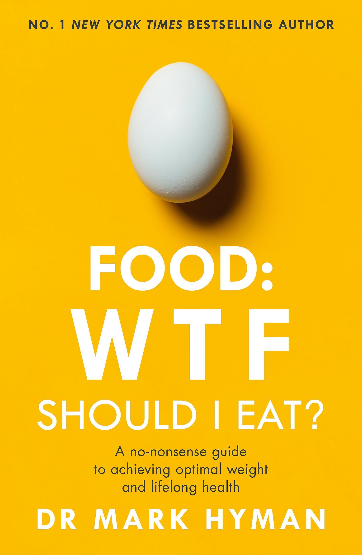 Yellow Kite Food: WTF Should I Eat?: The no-nonsense guide to achieving optimal weight and lifelong health
