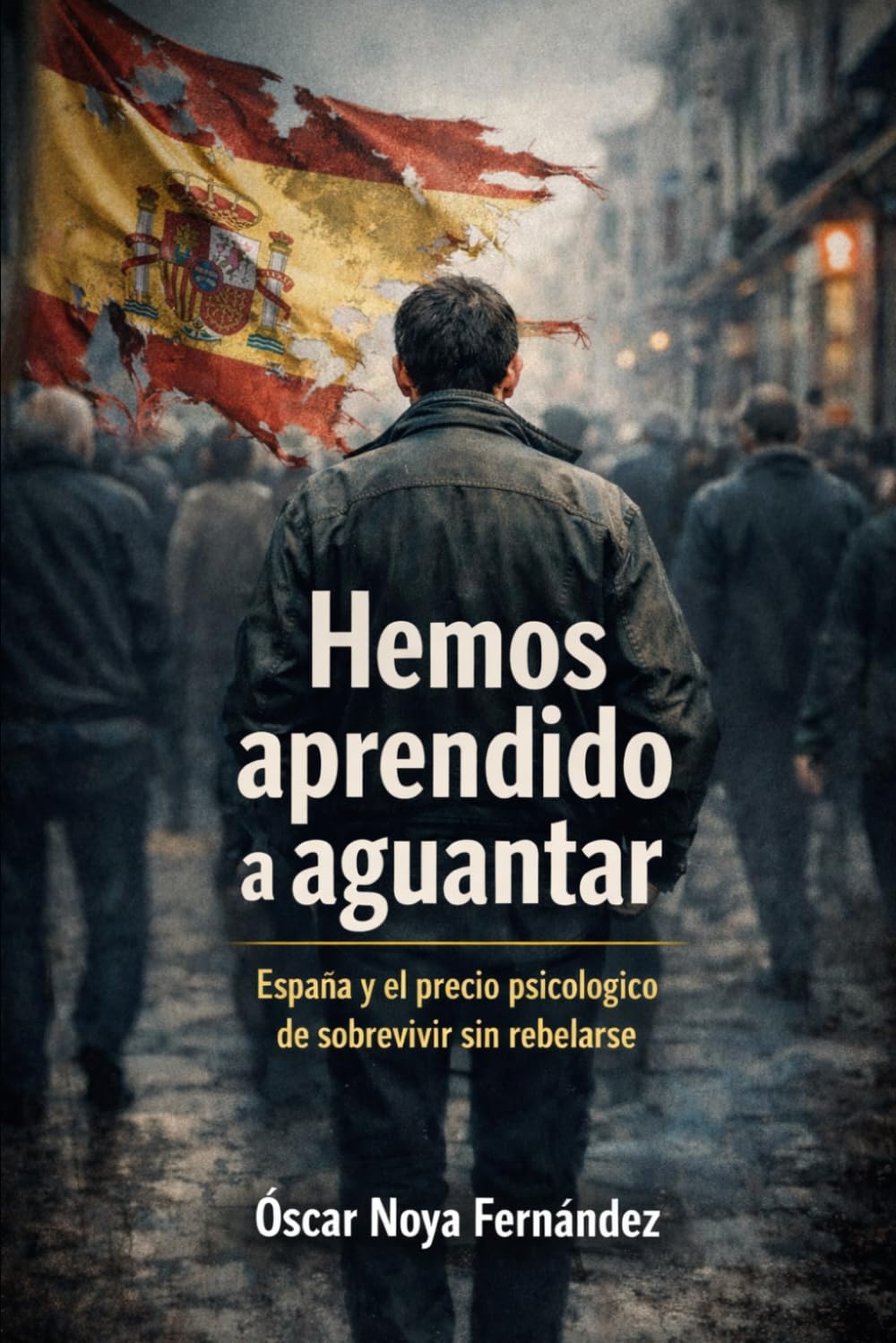 HEMOS APRENDIDO A AGUANTAR: ESPAÑA Y EL PRECIO PSICOLÓGICO DE SOBREVIVIR SIN REVELARSE