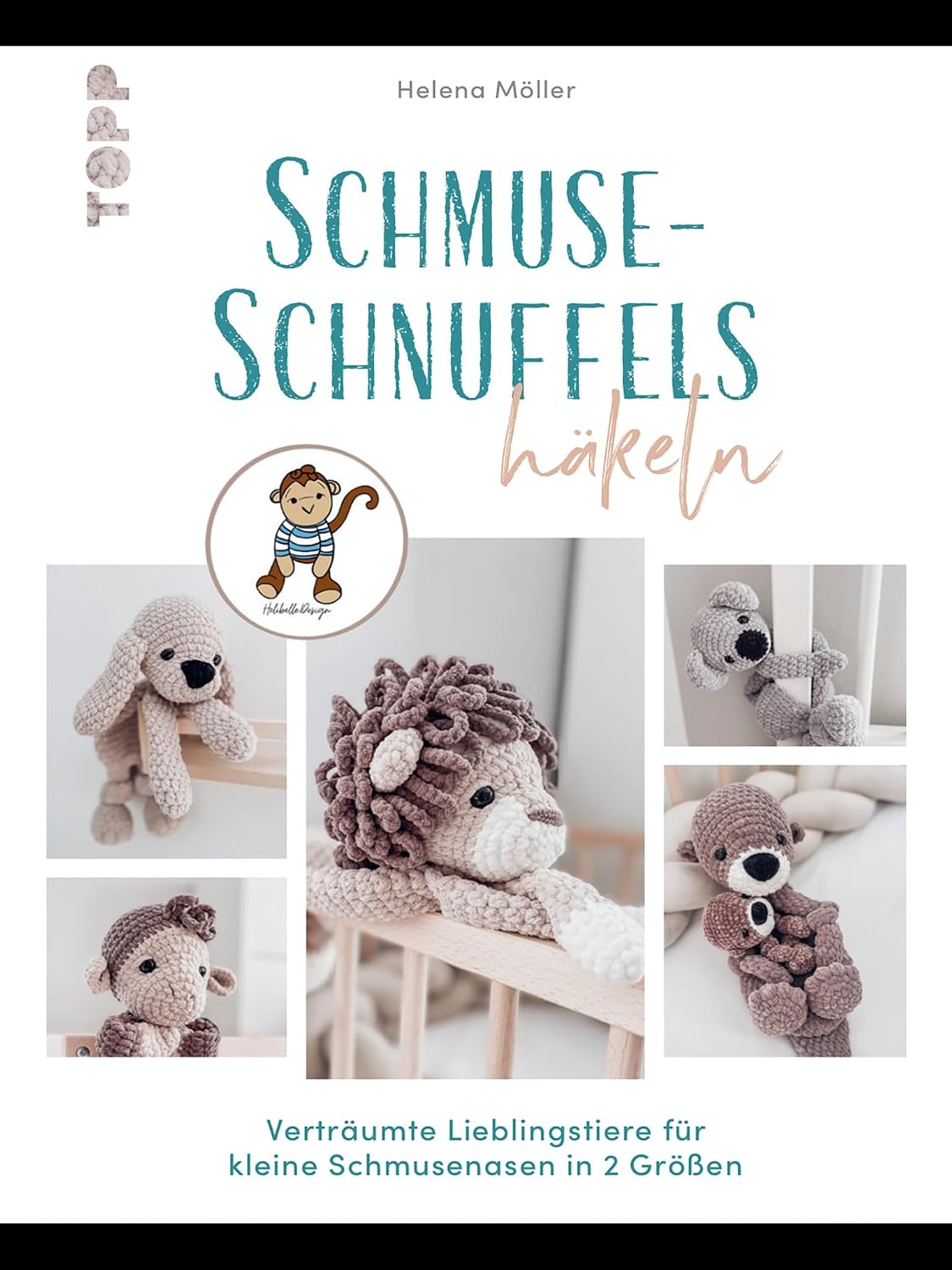 Schmuse-Schnuffels häkeln: Verträumte Lieblingstiere für kleine Schmusenasen in 2 Größen (German Edition)