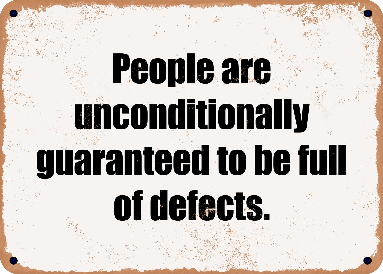 Miaomansenstore Metal Sign - People Are Unconditionally Guaranteed To Be Full Of Defects Home Decor