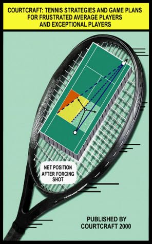 Courtcraft: Tennis Strategies and Game Plans for Frustrated Average Players and Exceptional Players