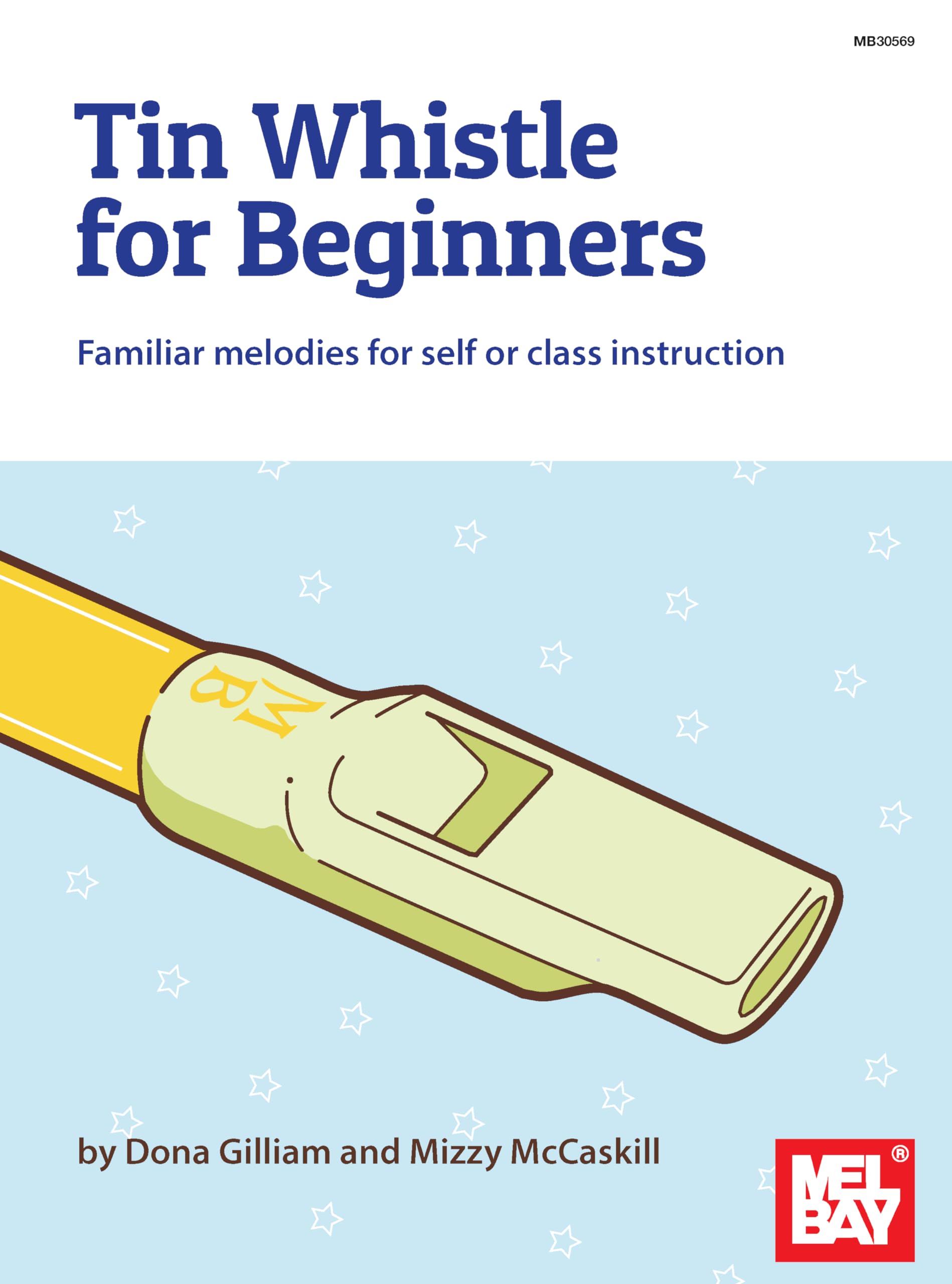 Tin Whistle for Beginners Familiar melodies for self or class instruction