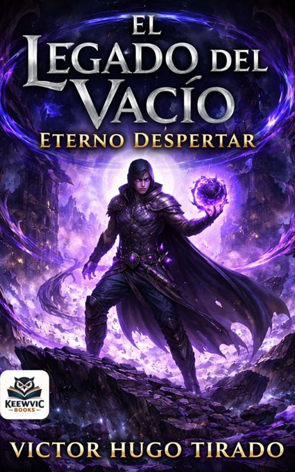El Legado del Vacío: Eterno Despertar: Una aventura LitRPG oscura de progresión de poder, magia del vacío, supervivencia brutal y traición