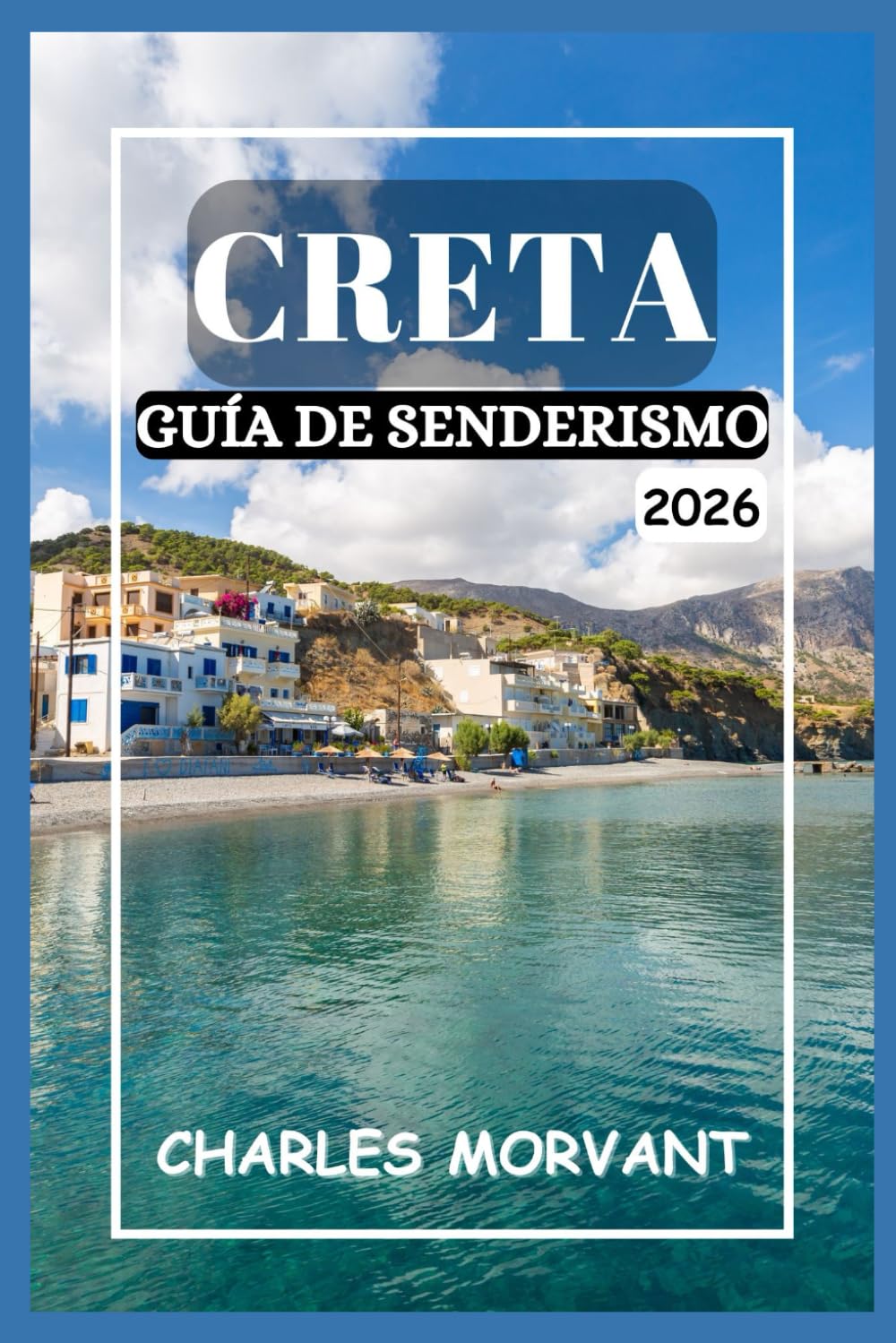 CRETA GUÍA DE SENDERISMO 2026: Desde cumbres montañosas hasta paseos junto al mar para todos los senderistas