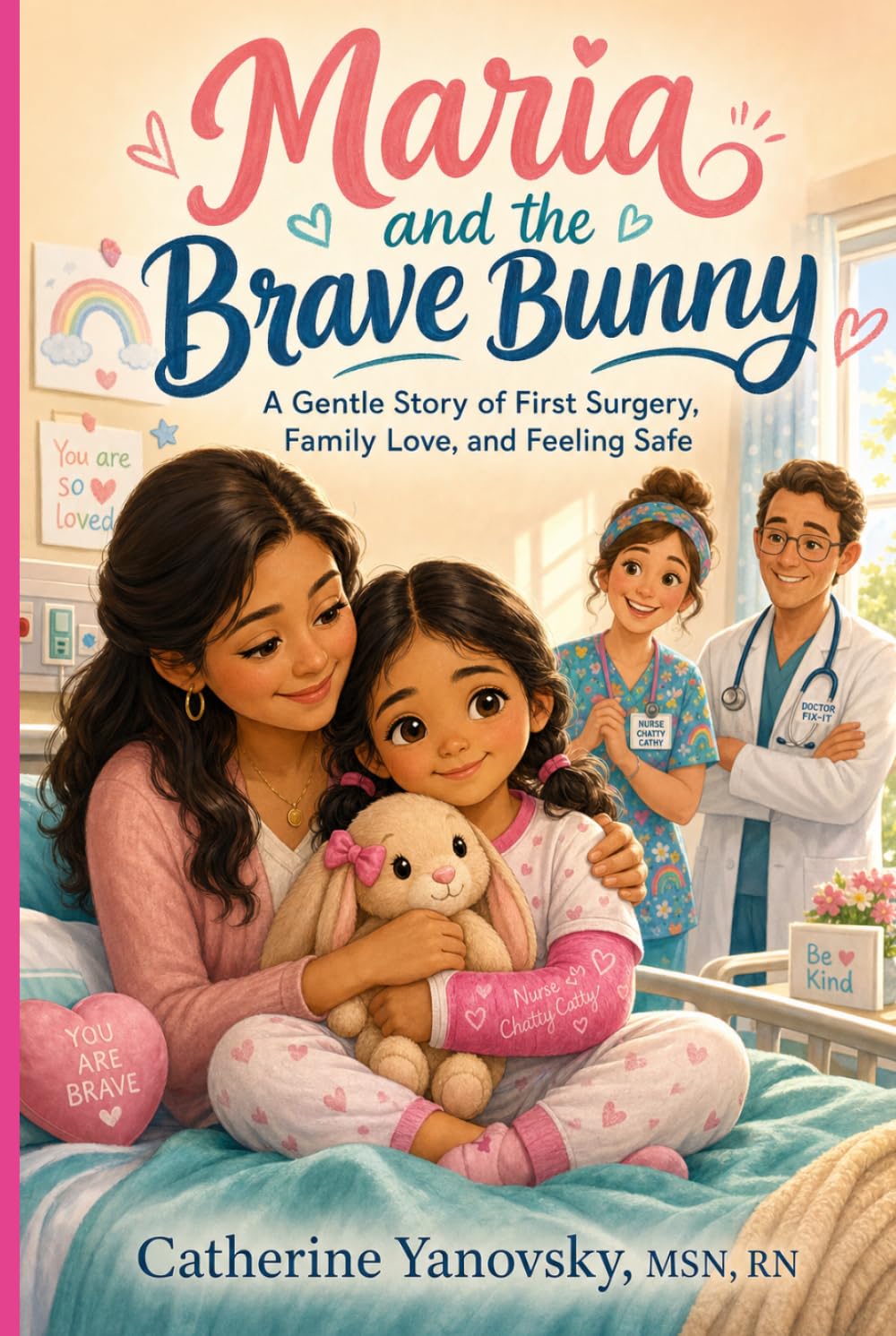 Maria and the Brave Bunny: A Gentle Story of First Surgery, Family Love, and Feeling Safe