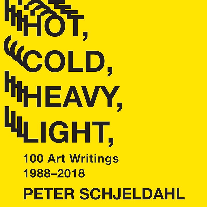 Carousel Item: Hot, Cold, Heavy, Light, 100 Art Writings 1988-2018