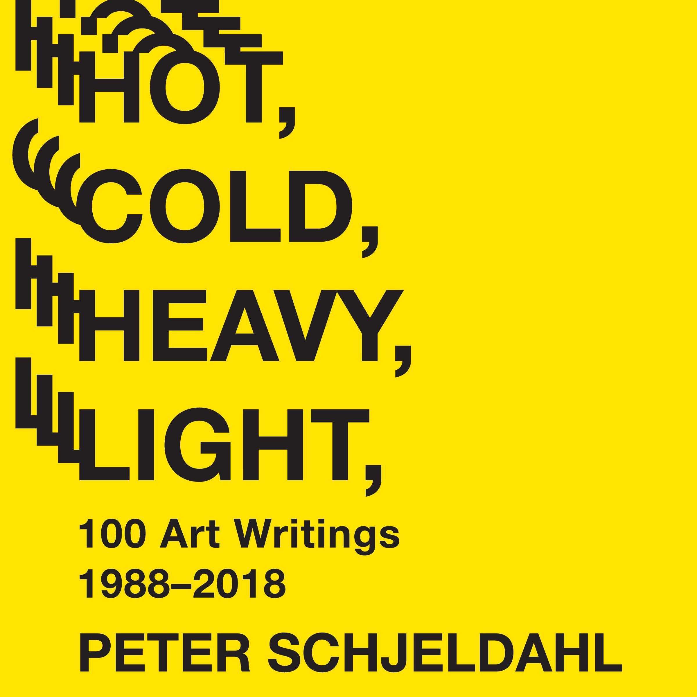 Cover art for Hot, Cold, Heavy, Light, 100 Art Writings 1988-2018