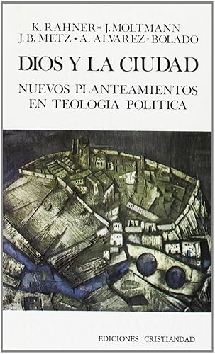 DIOS Y LA CIUDAD. NUEVOS PLANTEAMIENTOS EN TEOLOGIA POLITICA (TEOLOGIA SISTEMATICA)