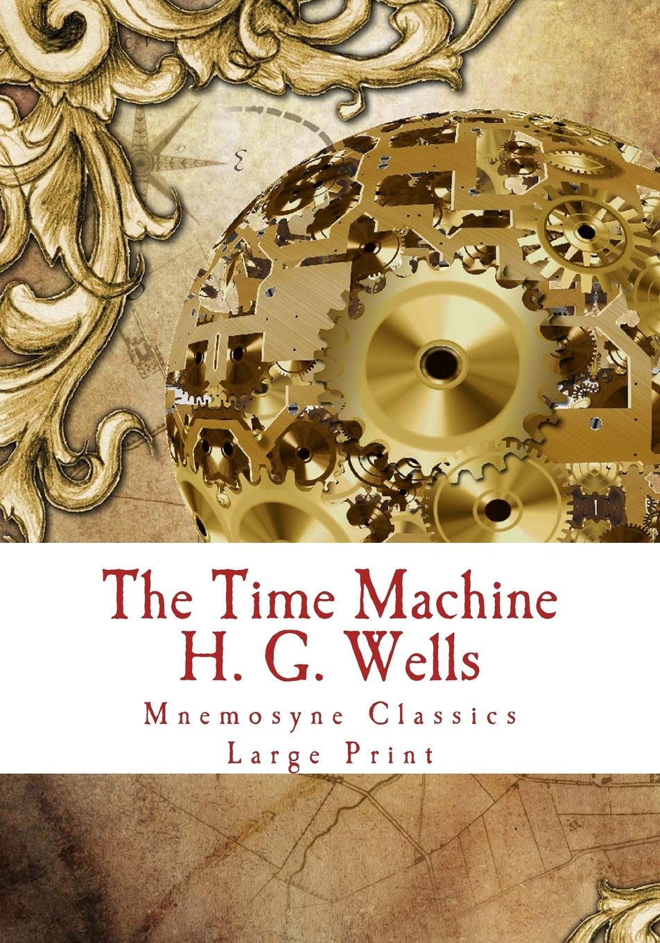 The Time Machine: Large Print: Complete and Unabridged Classic Edition: 1 (Mnemosyne Classics Large Print)