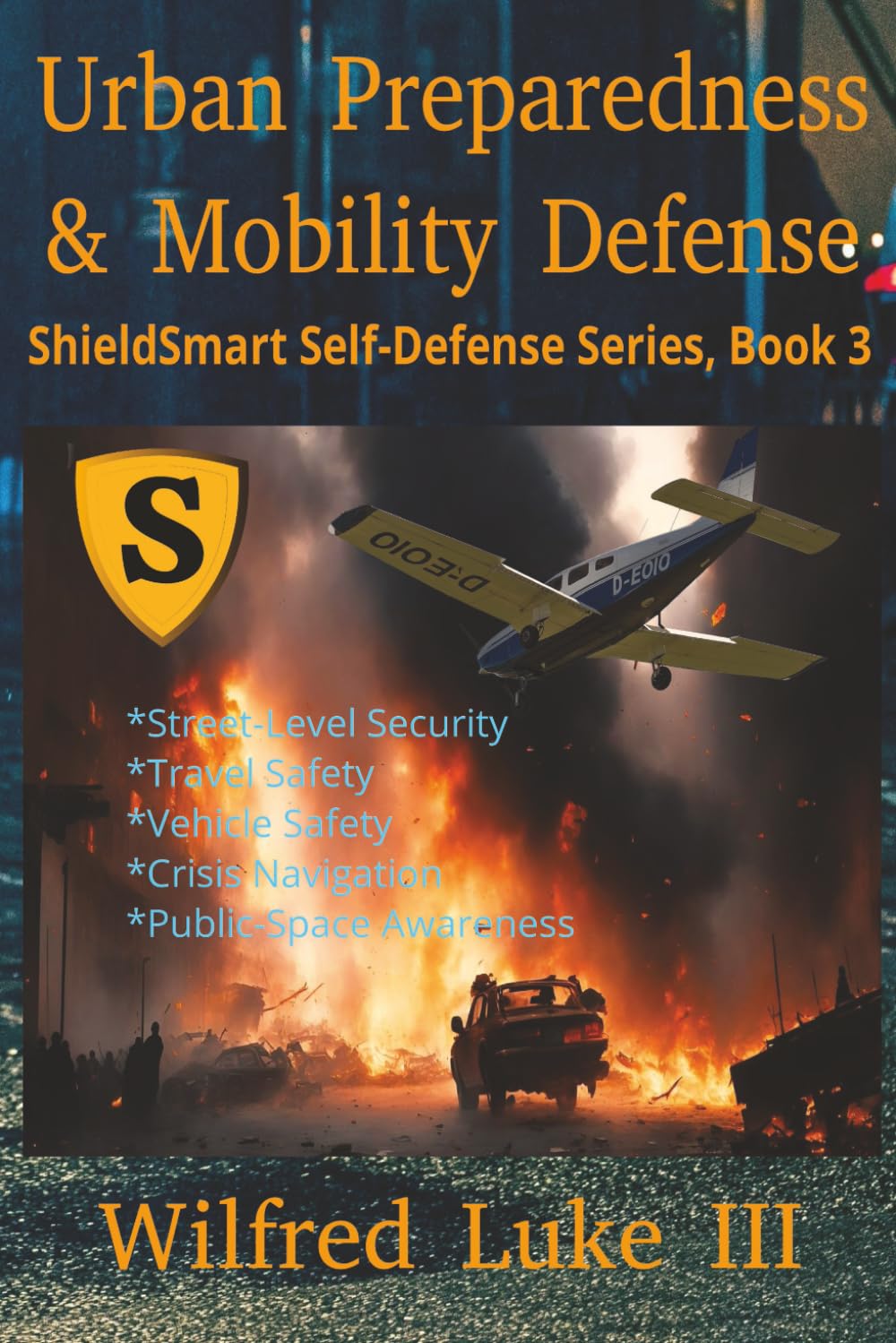 Urban Preparedness and Mobility Defense: Street-Level Security, Travel Safety, Crisis Navigation, Movement, Vehicle Safety, Public-Space Awareness, Travel Readiness (ShieldSmart Self-Defense Series)
