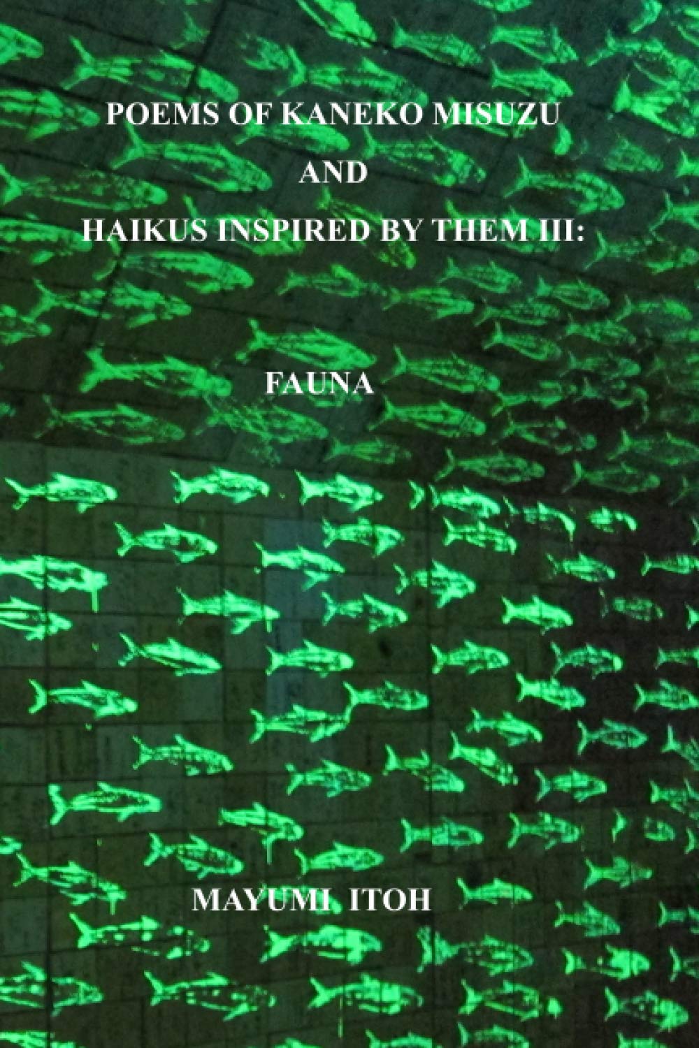 POEMS OF KANEKO MISUZU AND HAIKUS INSPIRED BY THEM III: FAUNA