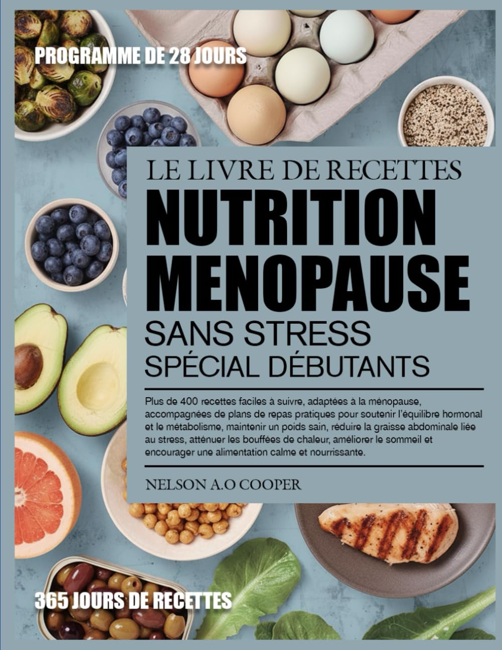 LE LIVRE DE RECETTES NUTRITION MENOPAUSE SANS STRESS SPÉCIAL DÉBUTANTS: Plus de 400 recettes faciles à suivre, adaptées à la ménopause, accompagnées ... et le métabolisme, maintenir un poids ...