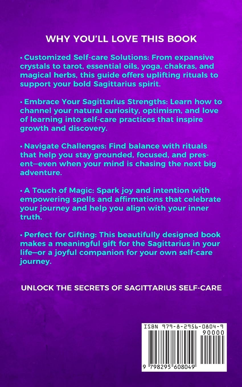 Sagittarius Self-care Encyclopedia: A Guide for Everyday Rituals: Crystals, Essential Oils, Herbs, Chakras, Tarot, Yoga, Affirmations, and a little ... based on your astrology