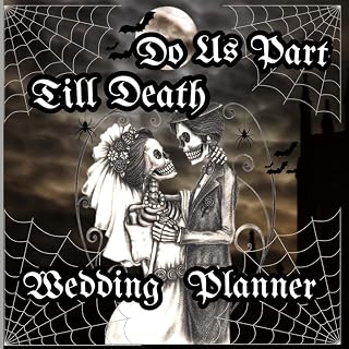 Till Death Do Us Part Journal Planner: Gothic Romance , Skull Wedding Planner, Bride Groom Skeletons A Spooky, Creepy Theme For Halloween Party, Gothic Wedding Party , Full-color interior