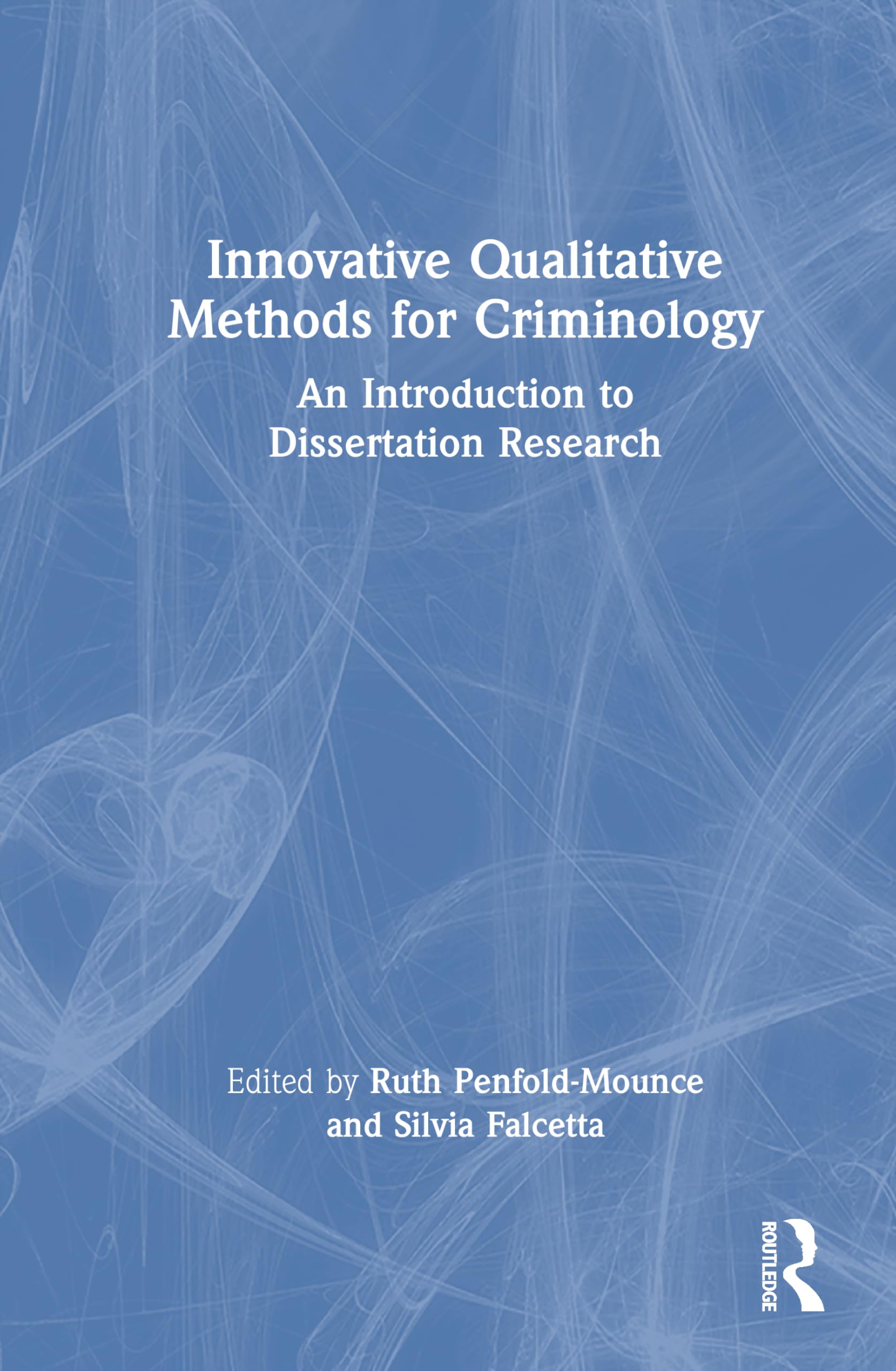 Innovative Qualitative Methods for Criminology: An Introduction to Dissertation Research