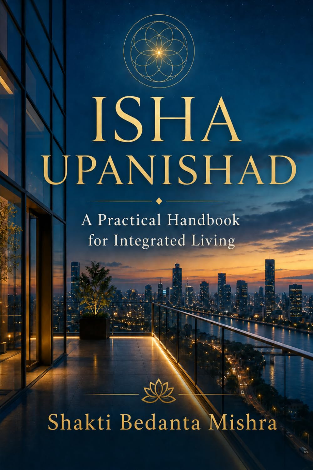 ISHA UPANISHAD: A Practical Handbook for Integrated Living