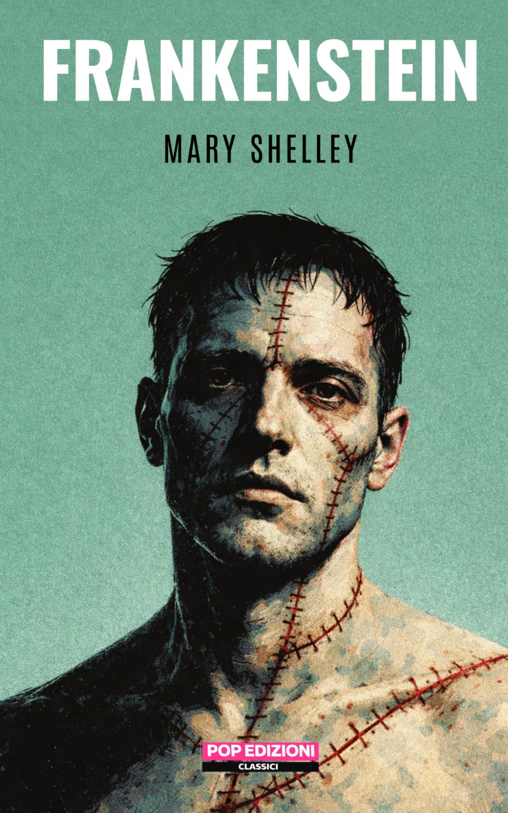 Frankenstein: Nuova traduzione originale moderna by POP Edizioni (Anime gotiche)