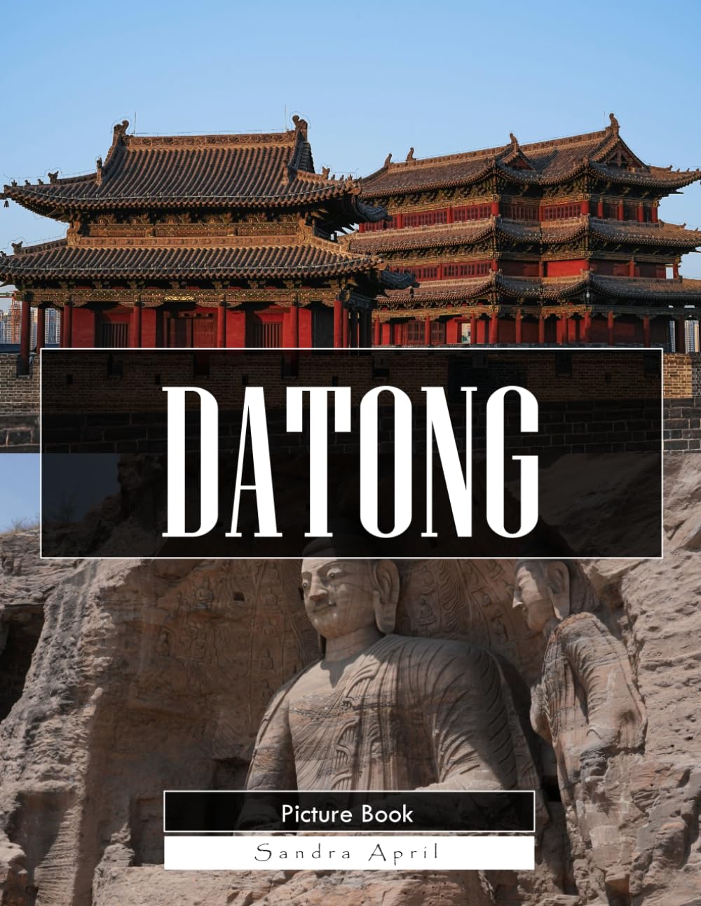 Datong: A Stunning Coffee Table Picture Book – For Travelers & History Lovers