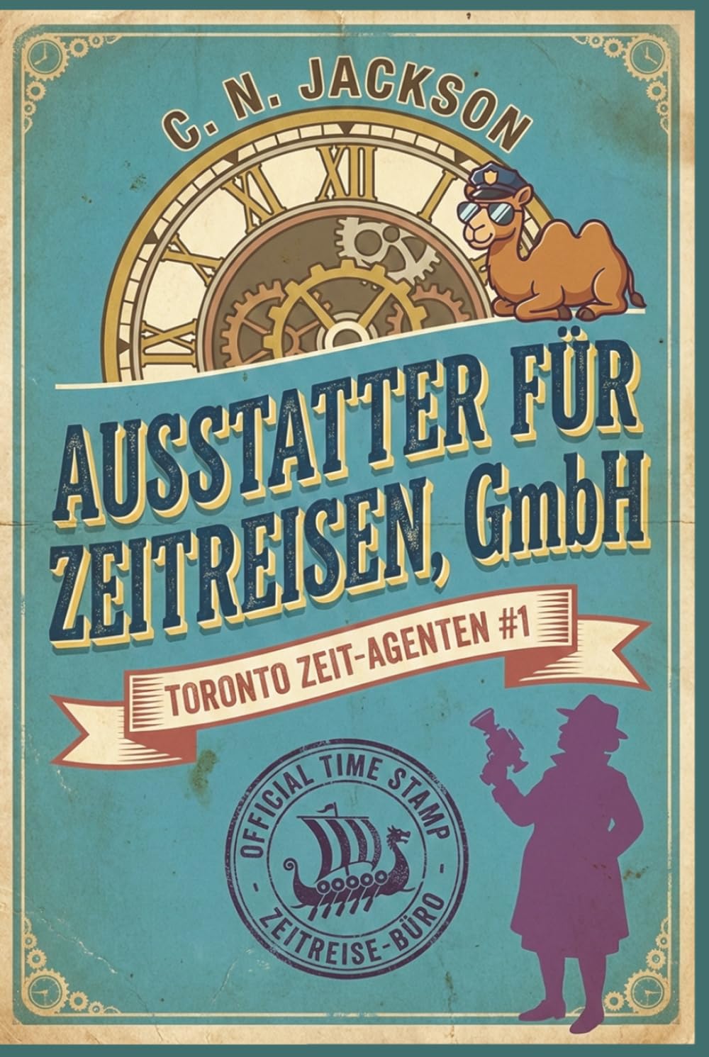 Ausstatter für Zeitreisen, GmbH: Ein historisches Zeitreiseabenteuer (Toronto Zeit-Agenten Serie)