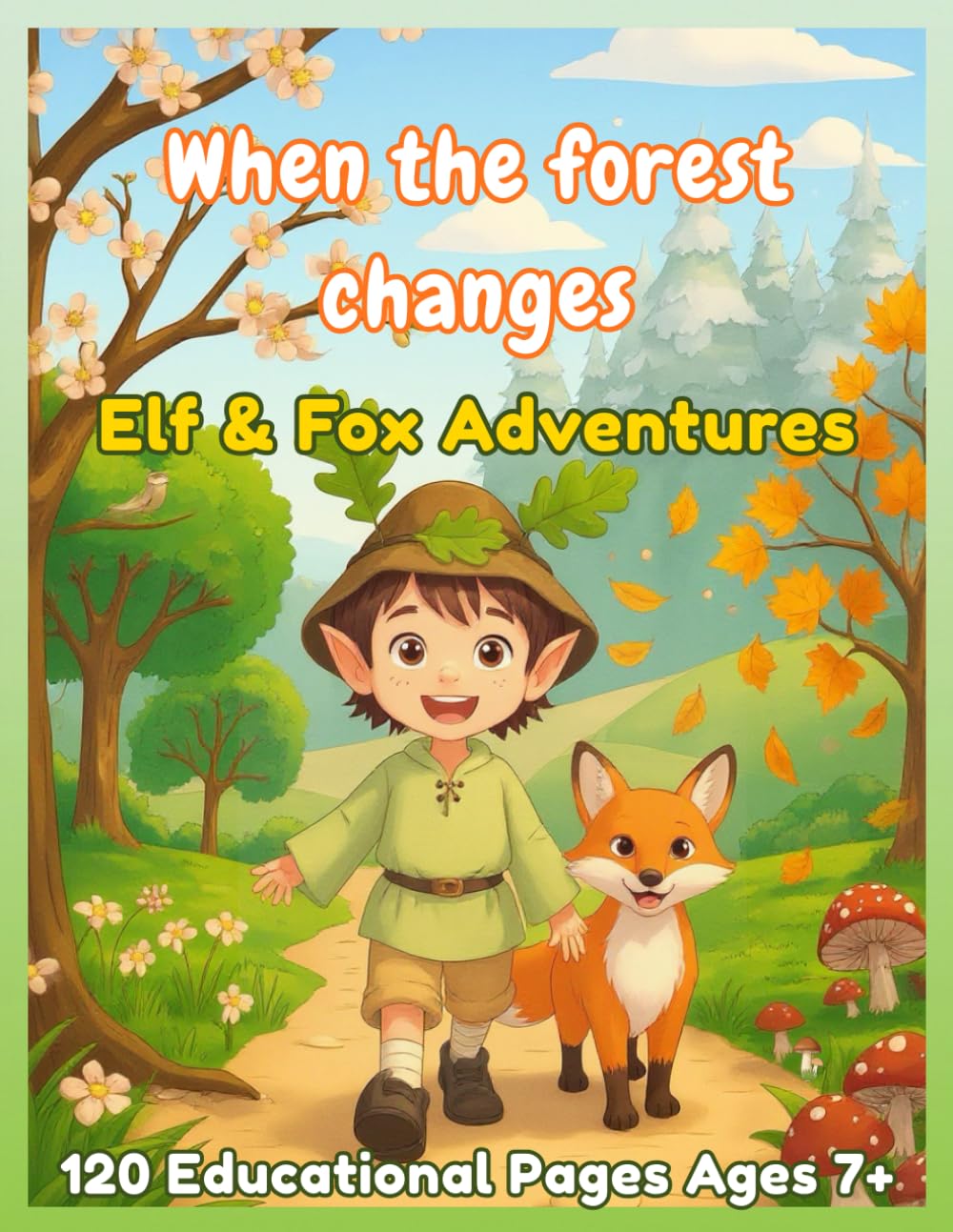 When the forest changes: Elf & Fox Adventures 120 Educational Pages Ages 7+ (Treasures of the Forest)