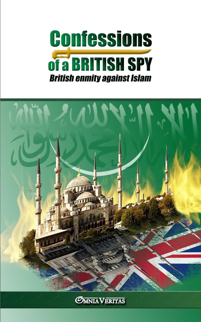 Buy Confessions of a British Spy: British Enmity Against Islam — BookShops.in