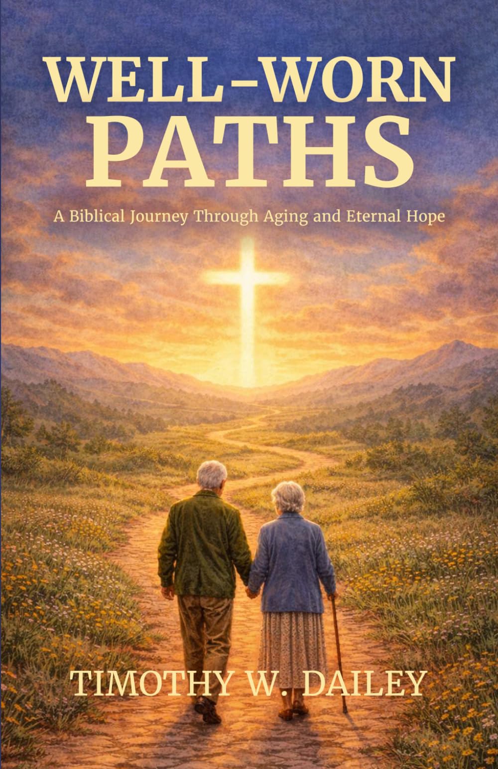 Well-Worn Paths: A Biblical Journey Through Aging and Eternal Hope