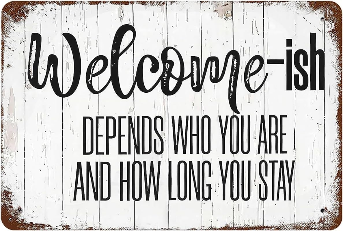 Peiyeety Depend Who You Are Metal Tin Sign Vintage Rustic Welcome Ish, Wall Decor Depends Who You Are And How Long You Stay Poster Art For Home Living Room Bedroom Garden Garage Office Cafe Bar Pub 8X12 Inches