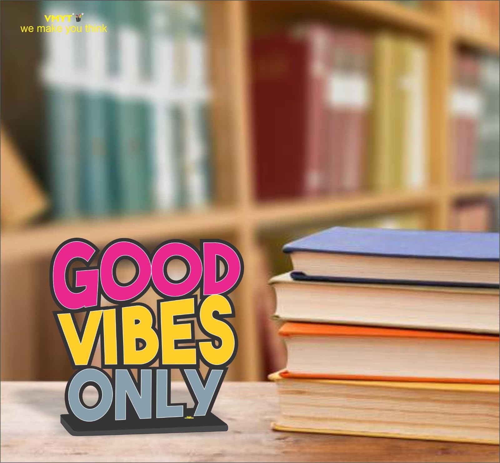 VMYT Wooden Good Vibes ONLY Study Office Table Decor Showpiece Home Decor Items (Size: 6X6 Inches)