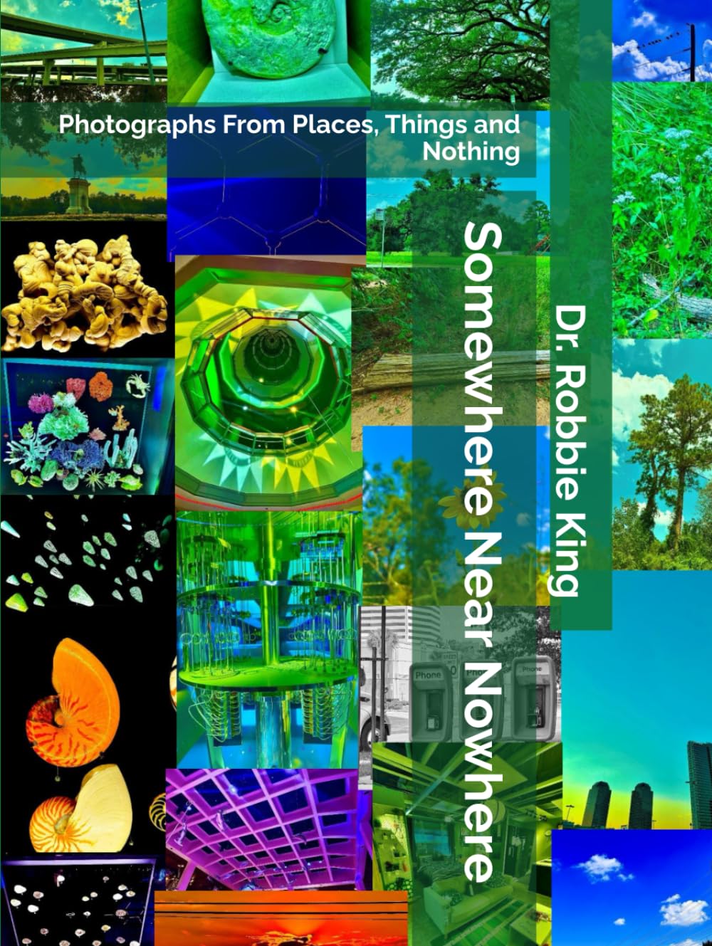 Somewhere Near Nowhere: Photographs From Places, Things and Nothing