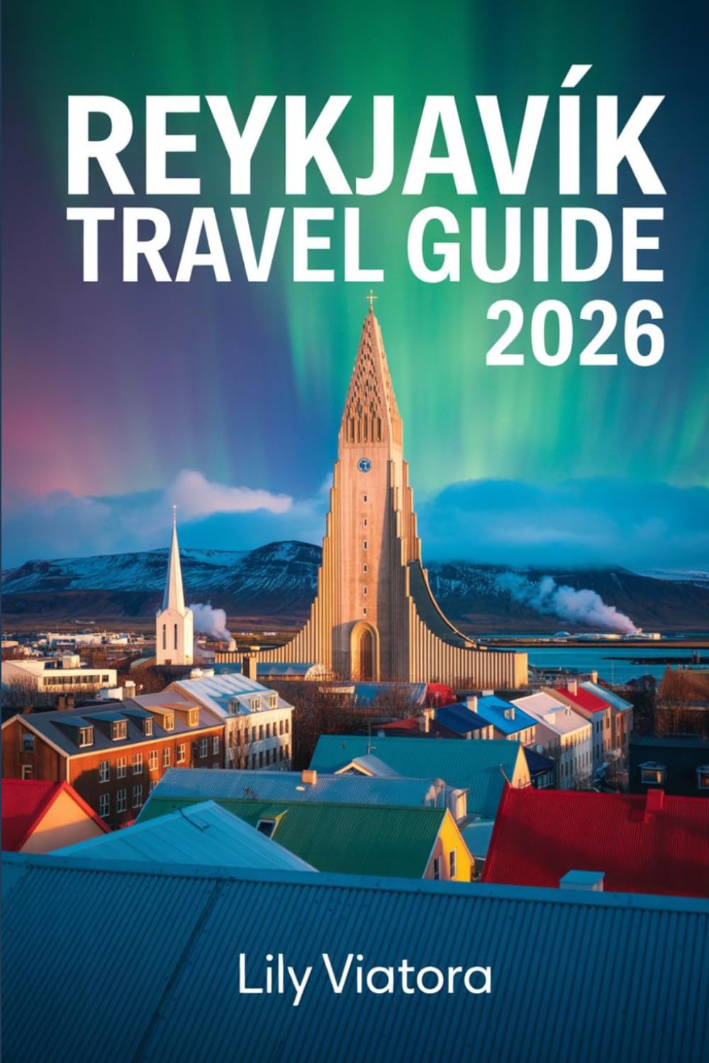 REYKJAVÍK TRAVEL GUIDE 2026: A practical path to exploring the city with clear itineraries and meaningful local experiences