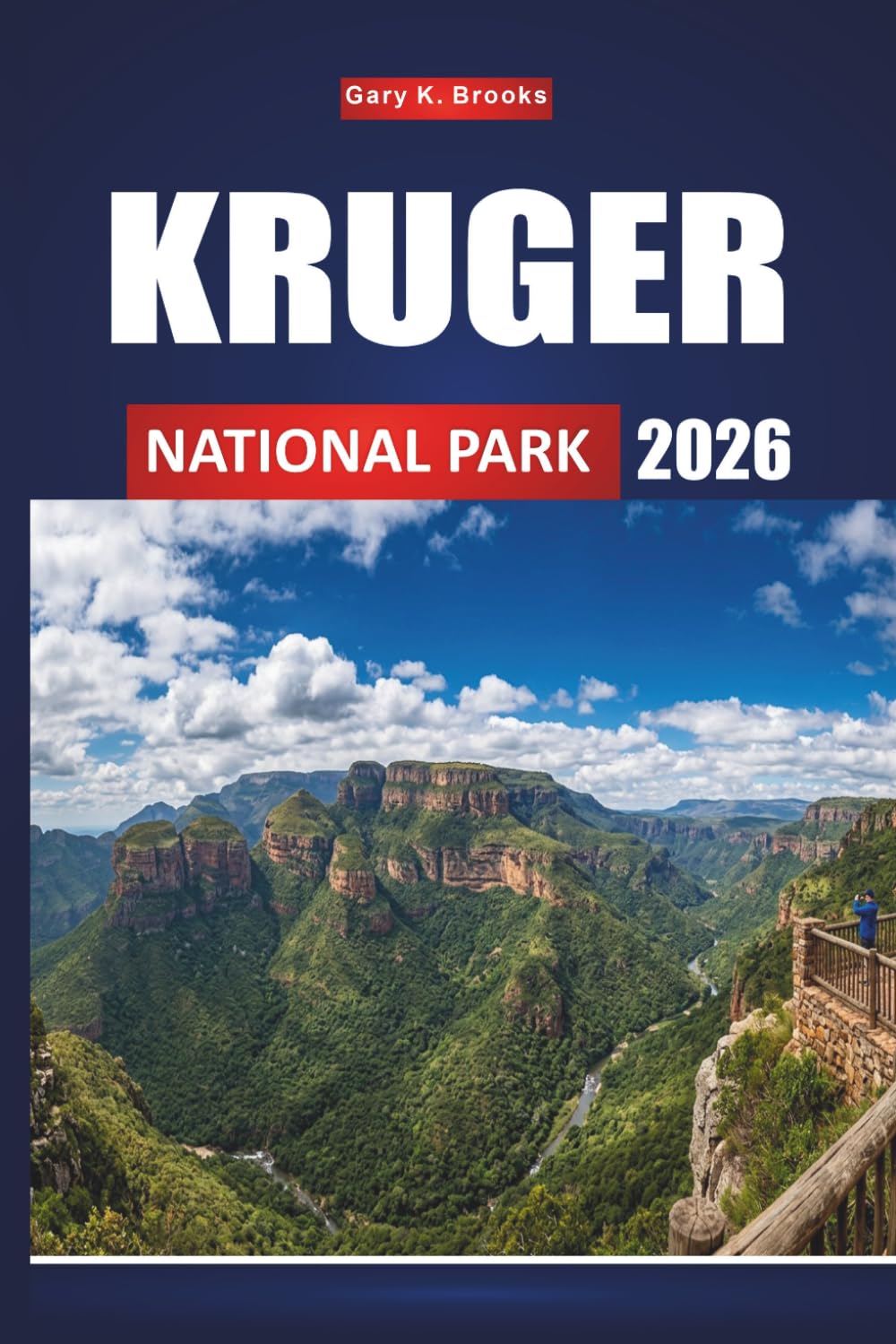 KRUGER NATIONAL PARK 2026: The Ultimate Wildlife Safari Guide to South Africa's Big Five, Breathtaking Landscapes, and Unforgettable Bush Experiences